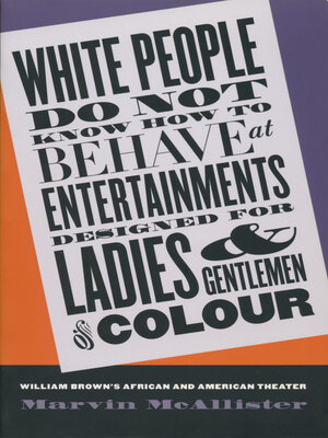 cover image of White People Do Not Know How to Behave at Entertainments Designed for Ladies and Gentlemen of Colour